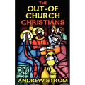 The OUT-OF-CHURCH CHRISTIANS
