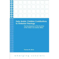 Early Arabic Christian Contributions to Trinitarian Theology: The Development of the Doctrine of the Trinity in an Islamic Milieu