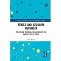 Ethics and Security Automata: Policy and Technical Challenges of the Robotic Use of Force