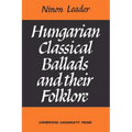 Hungarian Classical Ballads: And Their Folklore