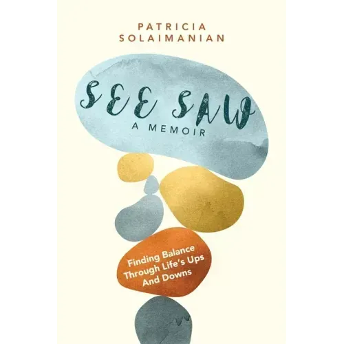 See Saw: Finding Balance Through Life's Ups and Downs: A Memoir