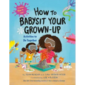 How to Babysit Your Grown-Up: Activities to Do Together