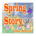Spring Story: A Rhyming Picture Book for Children about Spring with a Rabbit, Bird and other Spring animals
