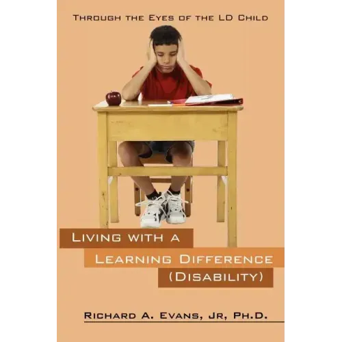 Living with a Learning Difference (Disability): Through the Eyes of the LD Child