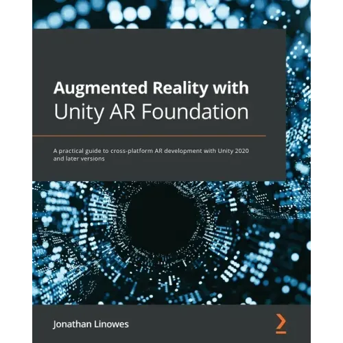 Augmented Reality with Unity AR Foundation: A practical guide to cross-platform AR development with Unity 2020 and later versions