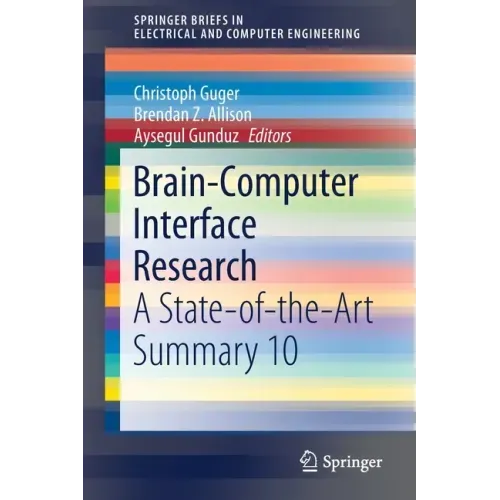 Brain-Computer Interface Research: A State-Of-The-Art Summary 10
