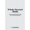 Whole-Hearted Work
