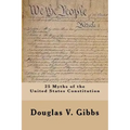 25 Myths of the United States Constitution