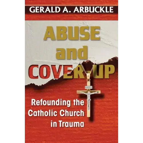 Abuse and Cover-Up: Refounding the Catholic Church in Trauma