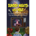 Sunday Nights with Walt: Everything I Know I Learned from "The Wonderful World of Disney"