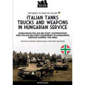 Italian tanks trucks and weapons in Hungarian service