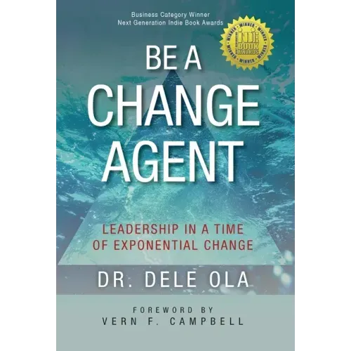 Be a Change Agent: Leadership in a Time of Exponential Change