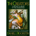 The Creators: A History of Heroes of the Imagination