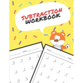 Subtraction Workbook: One Page A Day Math Single and Double Digit Subtraction Problem Workbook for Prek to 1st Grade Students