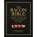 The Bacon Bible: More Than 200 Recipes for Bacon You Never Knew You Needed