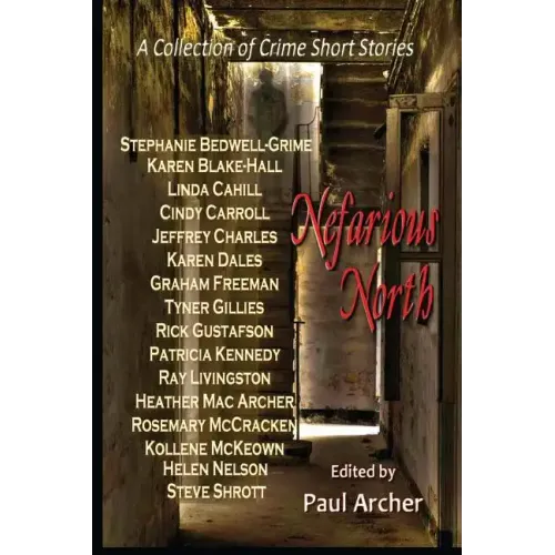 Nefarious North: A Collection of Crime Short Stories