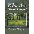 Who Are Those Guys?