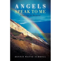 Angels Speak to Me: A New Age for Mankind