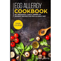 Egg Allergy Cookbook: MAIN COURSE - 60+ Breakfast, Lunch, Dinner and Dessert Recipes for egg allergy diet