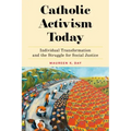 Catholic Activism Today: Individual Transformation and the Struggle for Social Justice