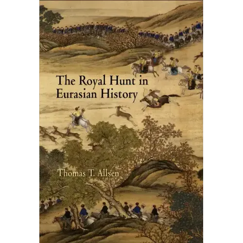 The Royal Hunt in Eurasian History