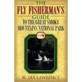 The Fly Fisherman's Guide to the Great Smoky Mountains National Park