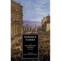 Baroque Naples: A Documentary History: C.1600-1800