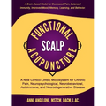 Functional Scalp Acupuncture: A New Cortico-Limbic Microsystem for Chronic Pain, Neuropsychological, Neurobehavioral, Autoimmune, and Neurodegenerat
