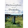The Philosopher and the Druids: A Journey Among the Ancient Celts