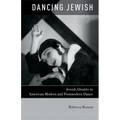 Dancing Jewish: Jewish Identity in American Modern and Postmodern Dance