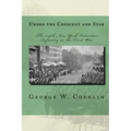 Under the Crescent and Star: The 134th New York Volunteer Infantry in the Civil War
