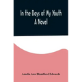 In the Days of My Youth; A Novel