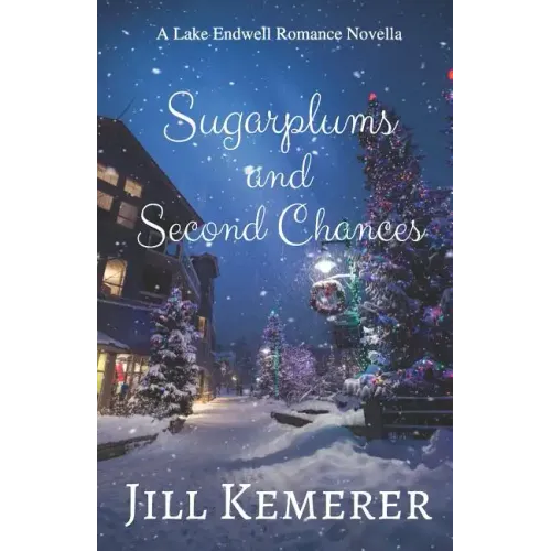 Sugarplums and Second Chances: A Lake Endwell Romance Novella