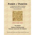 Passion / Passover: a Comprehensive Guide to Planning a Messianic Passover for Your Church