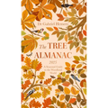 The Tree Almanac 2025: A Seasonal Guide to Understanding the Woodland World