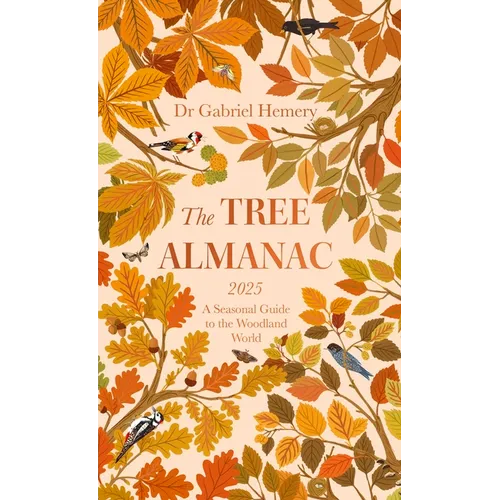 The Tree Almanac 2025: A Seasonal Guide to Understanding the Woodland World