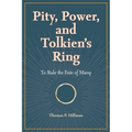 Pity, Power, and Tolkien's Ring: To Rule the Fate of Many
