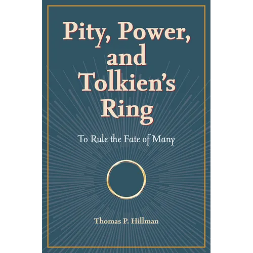 Pity, Power, and Tolkien's Ring: To Rule the Fate of Many