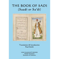 The Book of Sadi: (Saadi or Sa'di)