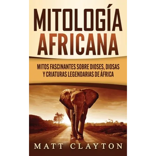 Mitología africana: Mitos fascinantes sobre dioses, diosas y criaturas legendarias de África