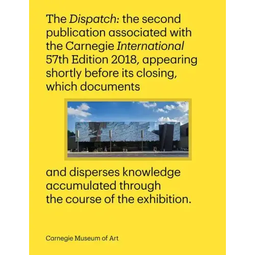 Carnegie International, 57th Edition: The Dispatch