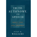 Truth, Autonomy, and Speech: Feminist Theory and the First Amendment