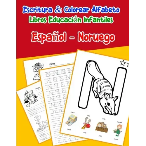 Español - Noruego: Escritura & Colorear Alfabeto Libros Educación Infantiles: Spanish Norwegian Practicar alfabeto ABC letras con dibujos