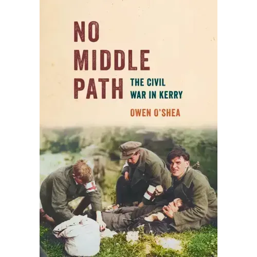 No Middle Path: The Civil War in Kerry