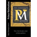 Prince Motivation: How a boy became a man without Guidance
