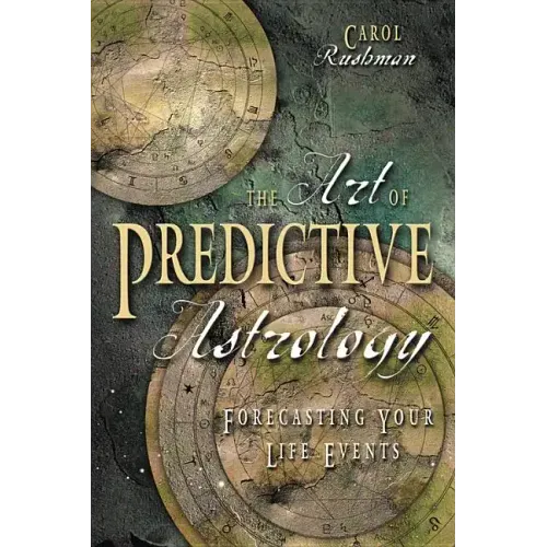 The Art of Predictive Astrology: Forcasting Your Life Events