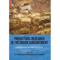 Prehistoric Research in the Indian Subcontinent: A Reappraisal and New Directions