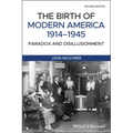 The Birth of Modern America, 1914 - 1945: Paradox and Disillusionment