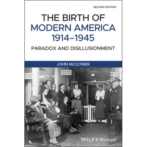The Birth of Modern America, 1914 - 1945: Paradox and Disillusionment