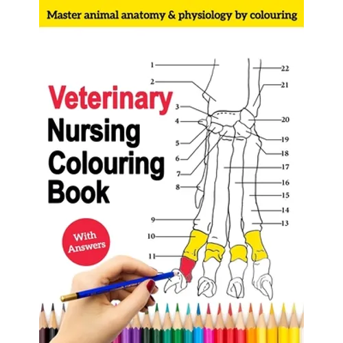 Veterinary Nursing Colouring Book - Master Animal Anatomy and Physiology by Colouring: The Complete Veterinary Nursing Workbook and Colouring for Vet
